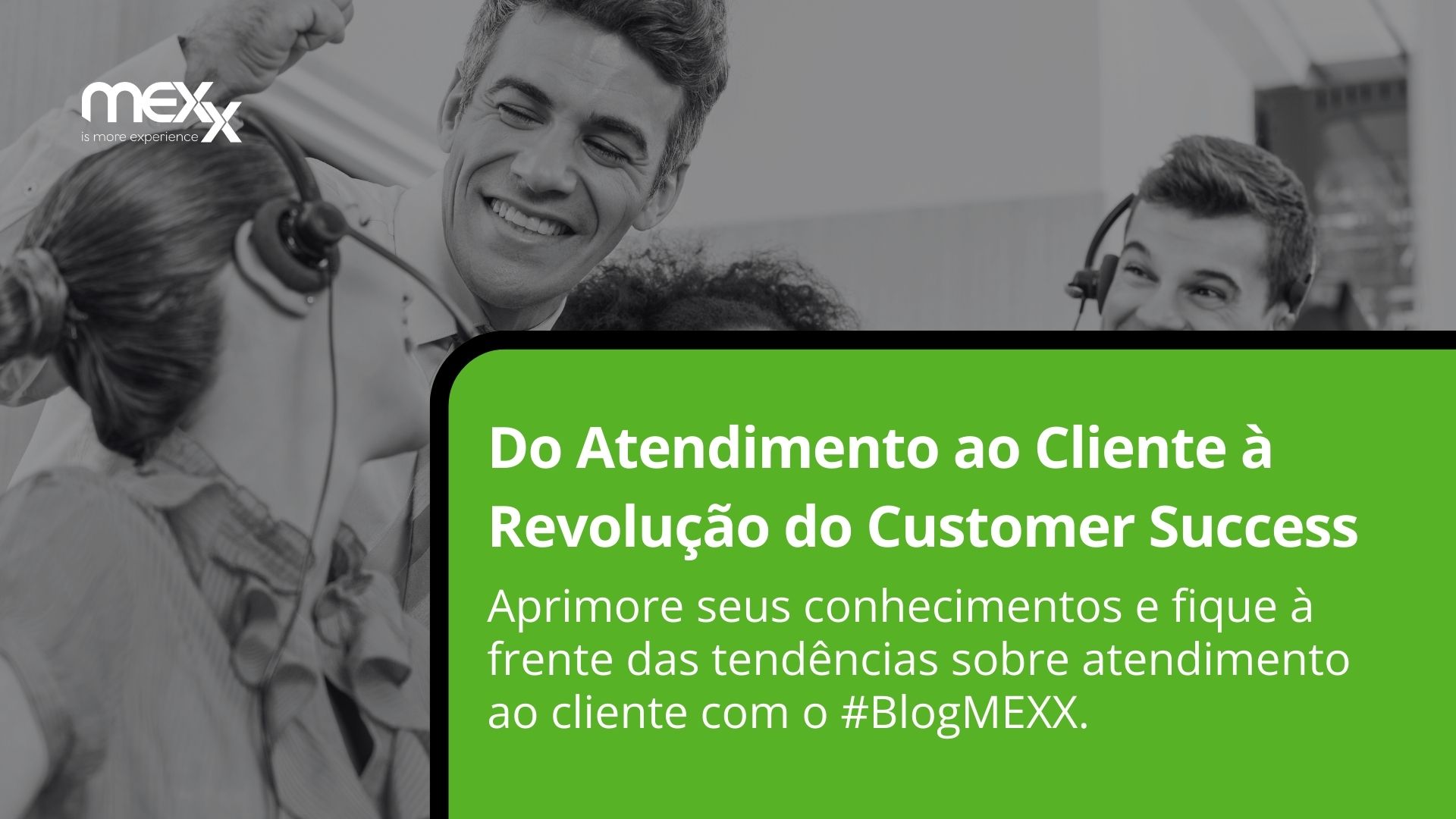 Do Atendimento ao Cliente a Revolução do Customer Experience - MEXX ...